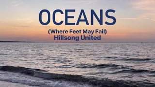 Oceans (Where Feet May Fail) • Hillsong United • with lyrics and ocean background