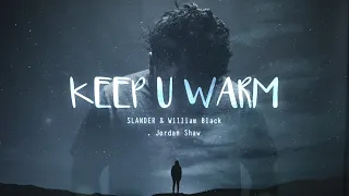 ﻿SLANDER & William Black - Keep U Warm (ft. Jordan Shaw) Lyric Vídeo 🖤🚶🏻‍♂️