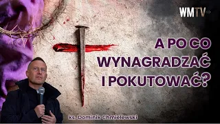 💪ks. Dominik Chmielewski 👉A PO CO WYNAGRADZAĆ i POKUTOWAĆ?