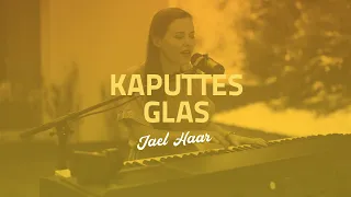 Kaputtes Glas - Jael Haar (Gebetshaus at home)