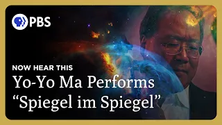 Yo-Yo Ma Performs "Spiegel im Spiegel" | Now Hear This | Great Performances on PBS