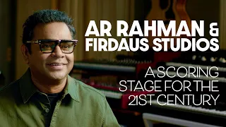 AR Rahman & Firdaus Studios: A Scoring Stage For The 21st Century