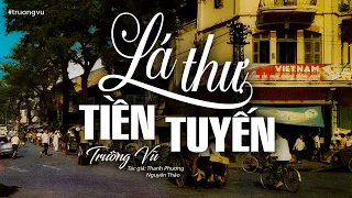 Lá Thư Tiền Tuyến - Trường Vũ (Tác giả: Nguyên Thảo, Thanh Phương) | Nhạc Vàng Xưa Bất Hủ