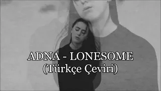 Adna - Lonesome (Türkçe Çeviri)