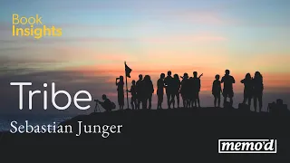 Why Humans Need a Tribe | Book Insights Podcast on Tribe by Sebastian Junger