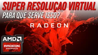 Super Resolução Virtual - Radeon - Adrenalin Software Update