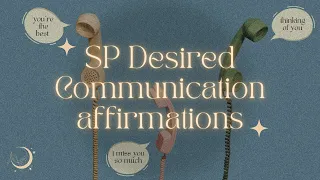 📞 10 Affirmations for SP Desired Communication (Repeated x3) 📞