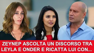 Anticipazioni Endless Love :  ZEYNEP ascolta UN DISCORSO TRA LEYLA e ONDER E RICATTA LUI CON UN...