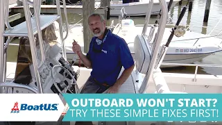 Outboard On Your Boat Won't Start? Try These 3 Simple Fixes First! | BoatUS