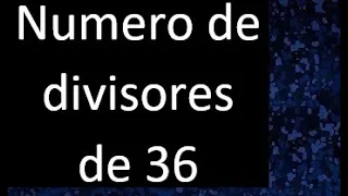 numero de divisores de 36 , cuantos divisores tiene 36