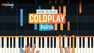 How to Play "Politik" by Coldplay | HDpiano (Part 1) Piano Tutorial