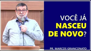 Você já nasceu de novo? - Pr. Marcos Granconato