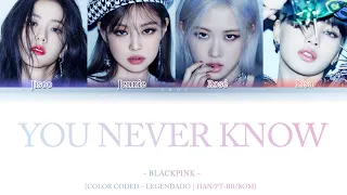 BLACKPINK - YOU NEVER KNOW [COLOR CODED - LEGENDADO][HAN/PT-BR/ROM]