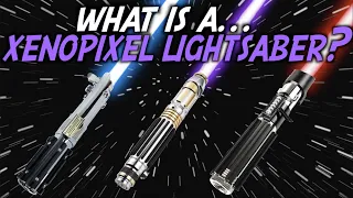 What is a "Xenopixel" Neopixel Lightsaber? Comparing Features and Prices