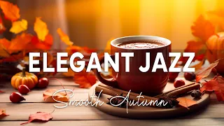 Elegant Jazz | Relaxing Autumn Smooth Jazz Piano & Happy Bossa Nova to Study, Work