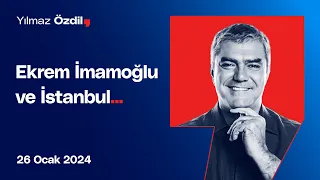 Ekrem İmamoğlu ve İstanbul... - İstanbul'u Kim ve Niye Kazanacak? - Yılmaz Özdil