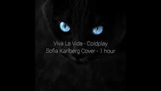 Viva La Vida - Coldplay (Sofia Karlberg Cover - 1 hour)