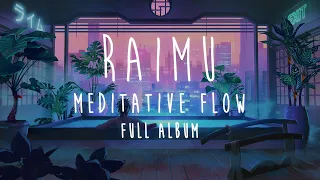 Raimu - Meditative Flow [Full Album]