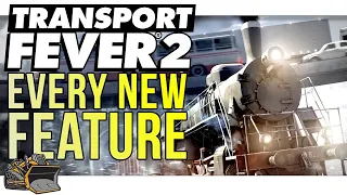 EVERY new gameplay feature in Transport Fever 2