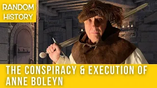 The Conspiracy & Execution of Anne Boleyn