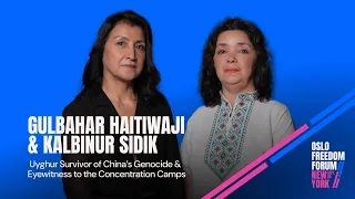 Gulbahar Haitiwaji & Kalbinur Sidik | Voices from China’s Concentration Camps