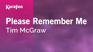 Please Remember Me - Tim McGraw | Karaoke Version | KaraFun