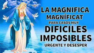 LA MAGNIFICA MAGNÍFICAT ORACIÓN DE GRAN PODER PARA CASOS MUY DIFICILES Y IMPOSIBLES