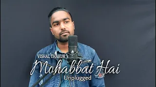 Mohabbat Hai | Unplugged | Vishal Thakur | Stebin Ben | Mohit Suri | Hina Khan | Jeet Ganguli |