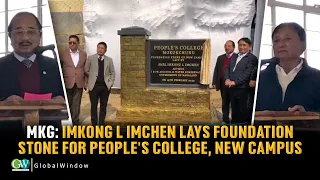 MKG:  IMKONG L IMCHEN LAYS FOUNDATION STONE FOR PEOPLE'S COLLEGE  NEW CAMPUS