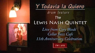 Y Todavia la Quiero  (Drum Feature) The Lewis Nash Quintet_Live @ Cellar Jazz Cafe