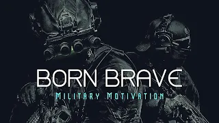 BORN BRAVE ● Military Motivation