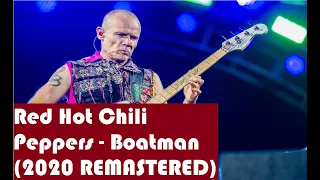 Red Hot Chili Peppers - Boatman (2020 REMASTERED)