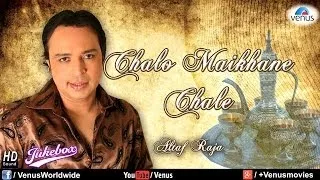 Chalo Maikhane Chale | Altaf Raja | Audio Jukebox