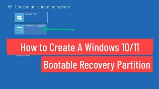 Create A Windows 10/11  Bootable Recovery Partition