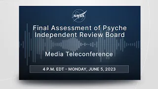 Media Briefing:  Final Assessment of Psyche Independent Review Board (June 5, 2023)