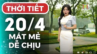 Dự báo thời tiết hôm nay ngày mai 20/4 | Thời tiết Hà Nội mới nhất | Thời tiết 3 ngày tới