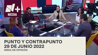 Punto y Contrapunto - Programa Completo: 29 de junio de 2022