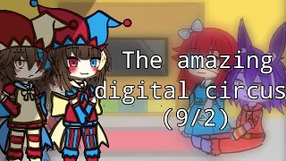 The amazing digital circus react to (9/2) gacha life