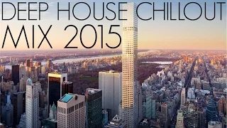 DEEP HOUSE CHILLOUT MIX 2015 - MIXED BY Steeef #8