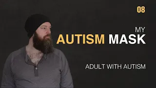 Adult with Autism | My Autism Mask | 09