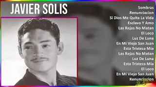 Javier Solis 2024 MIX Las Mejores Canciones - Sombras, Renunciacion, Si Dios Me Quita La Vida, E...