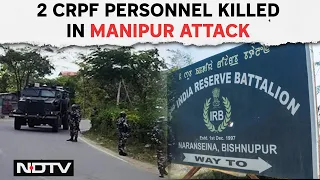 Manipur Violence | 2 Security Force Personnel Killed, 2 Injured In Manipur Attack