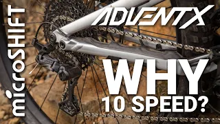 microSHIFT ADVENT X - Why 10 Speed?