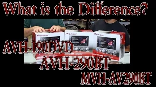 What is the difference between the Pioneer AVH 190DVD, AVH 290BT, and the MVH AV290BT