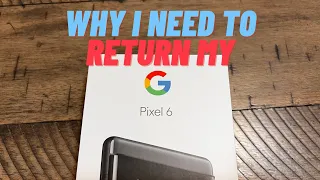 I'm returning my Pixel 6