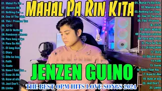 MAHAL PA RIN KITA - Jenzen Guino Cover Songs Playlist 2024 💖 Jenzen Guino Best OPM Love Songs