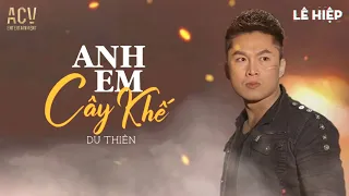 Anh Em Cây Khế - @duthienofficial7152 | Lyric Video | Hãy Sống Tình Nghĩa Chớ Đừng Sống Hai Lòng