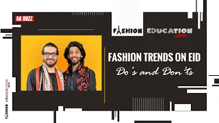 Eid Trends 2022 | Dos And Dont's | Fashion Education with Omer Malik | Ep 7 #Beyou #AKBUZZ