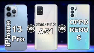 IPhone 13 Pro Max vs Samsung A51 vs OPPO Reno 6