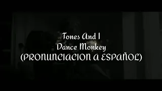 Dance Monkey - Tones And I (PRONUNCIACIÓN A ESPAÑOL)